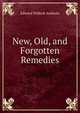 New, Old, and Forgotten Remedies, Edward Pollock Anshutz 