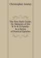 The New Bath Guide: Or, Memoirs of the B-N-R-D Family: In a Series of Poetical Epistles, Christopher Anstey 