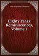 Eighty Years' Reminiscences, Volume 1, John Anstruther-Thomson 