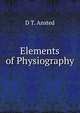 Elements of Physiography, D T. Ansted 