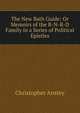 The New Bath Guide: Or Memoirs of the B-N-R-D Family in a Series of Political Epistles, Christopher Anstey 