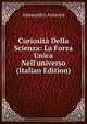 Curiosit? Della Scienza: La Forza Unica Nell'universo (Italian Edition), Alessandro Anserini 