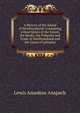 A History of the Island of Newfoundland: Containing a Description of the Island, the Banks, the Fisheries and Trade of Newfoundland and the Coast of Labrador, Lewis Amadeus Anspach 