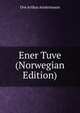 Ener Tuve (Norwegian Edition), Ove Arthur Ansteinsson 