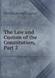 The Law and Custom of the Constitution, Part 2, William Reynell Anson 