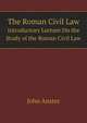The Roman Civil Law: Introductory Lecture On the Study of the Roman Civil Law ., John Anster 