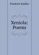 Xeniola: Poems, Friedrich Schiller 