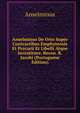 Anselminus De Orto Super Contractibus Emphyteosis Et Precarii Et Libelli Atque Investiture, Recen. R. Jacobi (Portuguese Edition), Anselminus 