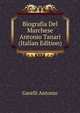 Biografia Del Marchese Antonio Tanari (Italian Edition), Garelli Antonio 