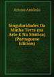 Singularidades Da Minha Terra (na Arte E Na Mistica) (Portuguese Edition), Arroyo Antonio 