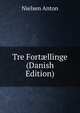 Tre Fort?llinge (Danish Edition), Nielsen Anton 
