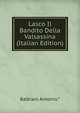 Lasco Il Bandito Della Valsassina (Italian Edition), Balbiani Antonio.* 