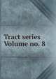 Tract series Volume no. 8, 