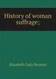 History of woman suffrage;, Elizabeth Cady Stanton 