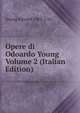 Opere di Odoardo Young Volume 2 (Italian Edition), Young Edward 1683-1765 