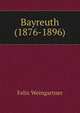 Bayreuth (1876-1896), Felix Weingartner 