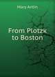 From Plotzk to Boston, Mary Antin 