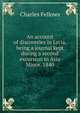 An account of discoveries in Lycia, being a journal kept during a second excursion in Asia Minor. 1840, Charles Fellows 