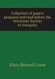 Collection of papers prepared and read before the Worcester Society of Antiquity, Ellery Bicknell Crane 