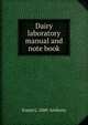 Dairy laboratory manual and note book, Ernest L. 1888- Anthony 