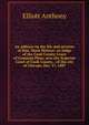 An address on the life and services of Hon. Mark Skinner: ex-judge of the Cook County Court of Common Pleas, now the Superior Court of Cook County, . of the city of Chicago, Dec. 17, 1887, Elliott Anthony 