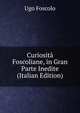 Curiosita Foscoliane, in Gran Parte Inedite (Italian Edition), Ugo Foscolo 