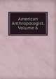 American Anthropologist, Volume 6, 