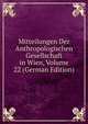 Mitteilungen Der Anthropologischen Gesellschaft in Wien, Volume 22 (German Edition), 