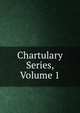 Chartulary Series, Volume 1, 