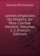 Lettres Angloises Ou Histoire De Miss Clarisse Harlove, Volumes 1-2 (French Edition), Samuel Richardson 