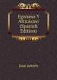 Egoismo Y Altruismo (Spanish Edition), Jose Antich 