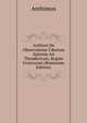 Anthimi De Observatione Ciborum Epistula Ad Theudericum, Regem Francorum (Romanian Edition), Anthimus 