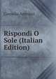 Rispondi O Sole (Italian Edition), Cornelia Antolini 