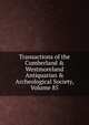 Transactions of the Cumberland & Westmoreland Antiquarian & Archeological Society, Volume 85, 