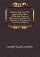 Machine Drawing: The General Principles of Machine Drawing, Sketching, Figuring, Etc., Together with Numerous Practical Examples, Gardner Chace Anthony 