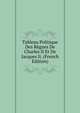 Tableau Politique Des Regnes De Charles II Et De Jacques Ii. (French Edition), 