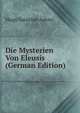 Die Mysterien Von Eleusis (German Edition), Hugo Saintine Anton 