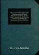 De La Succession Legitime Et Testamentaire En Droit International Prive: Ou, Du Conflit Des Lois De Differentes Nations En Matiere De Succession (French Edition), Charles Antoine 