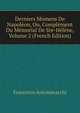 Derniers Momens De Napoleon, Ou, Complement Du Memorial De Ste-Helene, Volume 2 (French Edition), Francesco Antommarchi 