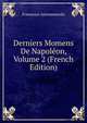 Derniers Momens De Napoleon, Volume 2 (French Edition), Francesco Antommarchi 