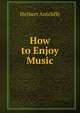 How to Enjoy Music, Herbert Antcliffe 