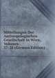 Mitteilungen Der Anthropologischen Gesellschaft in Wien, Volumes 37-38 (German Edition), 