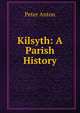 Kilsyth: A Parish History, Peter Anton 