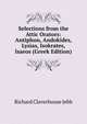 Selections from the Attic Orators: Antiphon, Andokides, Lysias, Isokrates, Isaeos (Greek Edition), Richard Claverhouse Jebb 