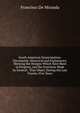 South American Emancipation: Documents, Historical and Explanatory, Shewing the Designs Which Have Been in Progress, and the Exertions Made by General . That Object During the Last Twenty-Five Years, Francisco De Miranda 