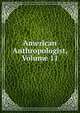 American Anthropologist, Volume 11, 