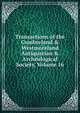 Transactions of the Cumberland & Westmoreland Antiquarian & Archeological Society, Volume 16, 