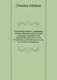 First Greek Lessons: Containing All the Inflexions of the Greek Language. Together with Appropriate Exercises in the Translating and Writing of Greek, for the Use of Beginners, Charles Anthon 