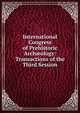 International Congress of Prehistoric Arch?ology: Transactions of the Third Session, 