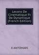 Lecons De Cinematique Ft De Dynamique (French Edition), X ANTOMARI 
